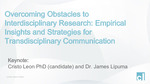 Overcoming Obstacles to Interdisciplinary Research: Empirical Insights and Strategies for Transdisciplinary Communication [Presentation]