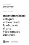 Interculturalidad: enfoques críticos desde la educación, el arte y los estudios culturales.